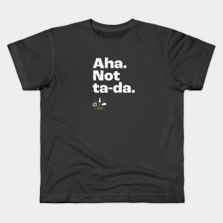 Aha. Not ta-da. Kids T-Shirt